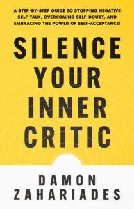 Silence Your Inner Critic: A Step-by-Step Guide to Stopping Negative Self-Talk, Overcoming Self-Doubt, and Embracing the Power of Self-Acceptance!